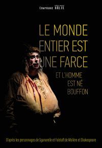 LE MONDE ENTIER EST UNE FARCE ET L&rsquo;HOMME EST NÉ BOUFFON