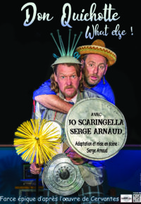 comédie Don Quichotte What Else !