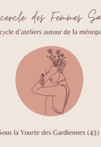 Le cercle des Femmes Sages, ateliers autour de la ménopause, ATELIER 1 : Accueillir son second printemps